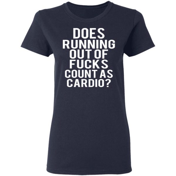 Does Running Out Of Fucks Count As Cardio T-Shirts, Hoodies, Sweater 7