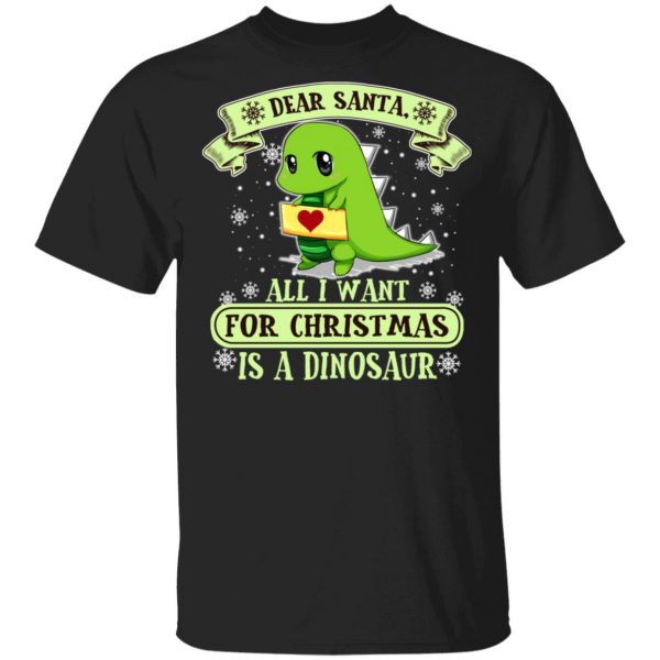 Dear Santa All I Want For Christmas Is A Dinosaur T-Shirts, Hoodies, Sweater 1