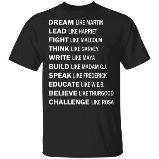 Dream Like Martin Lead Like Harriet Fight Like Malcolm T-Shirts, Hoodies, Sweater 1