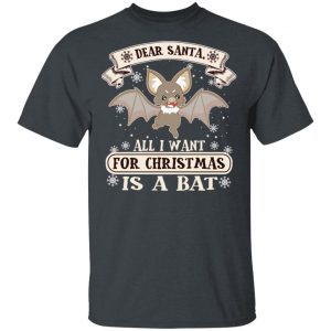 Dear Santa All I Want For Christmas Is A Bat T-Shirts, Hoodies, Sweater 5