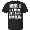 Don’t Flirt With Me I Love My Girl She Is A Crazy Country Girl T-Shirts, Hoodies, Sweater Apparel