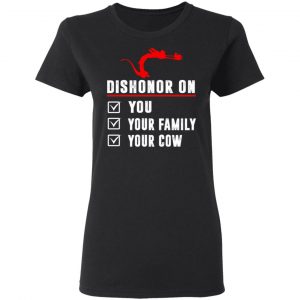 Dishonor On Your Family You Your Cow Mulan Mushu T-Shirts, Hoodies, Sweater 5