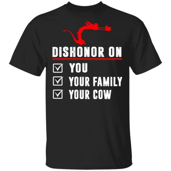 Dishonor On Your Family You Your Cow Mulan Mushu T-Shirts, Hoodies, Sweater 1