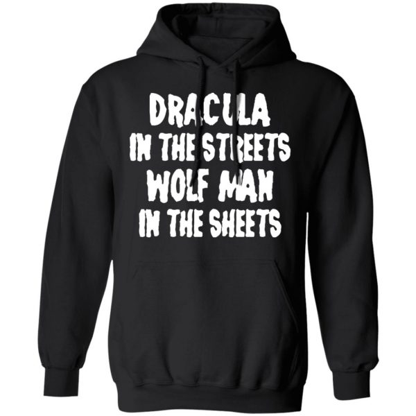 Dracula In The Streets Wolf Man In The Sheets T-Shirts, Hoodies, Sweater 4