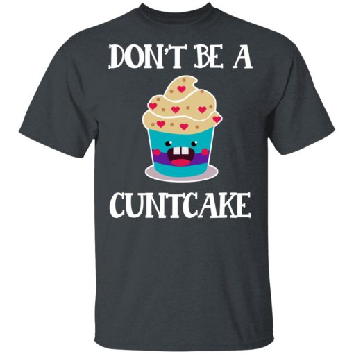 Don’t Be A Cuntcake T-Shirts, Hoodies, Sweater - Image 2