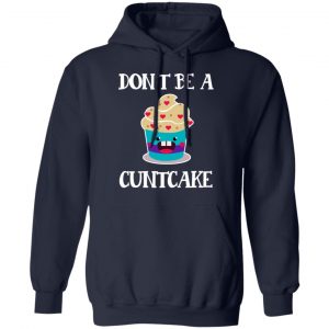 Don’t Be A Cuntcake T-Shirts, Hoodies, Sweater 23