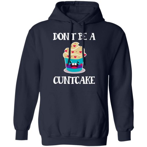 Don’t Be A Cuntcake T-Shirts, Hoodies, Sweater - Image 11