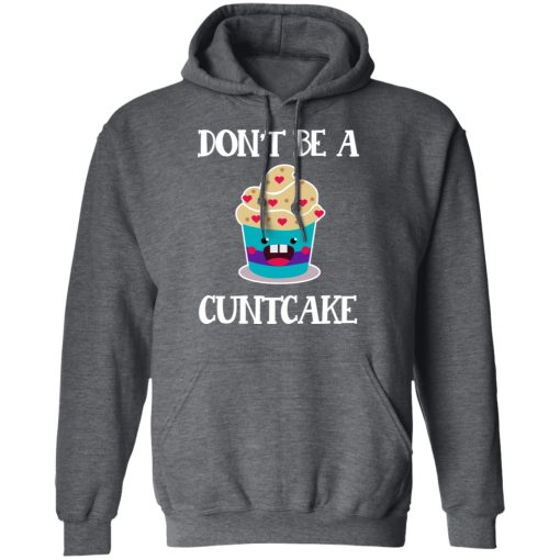 Don’t Be A Cuntcake T-Shirts, Hoodies, Sweater - Image 12