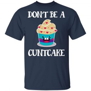 Don’t Be A Cuntcake T-Shirts, Hoodies, Sweater 15