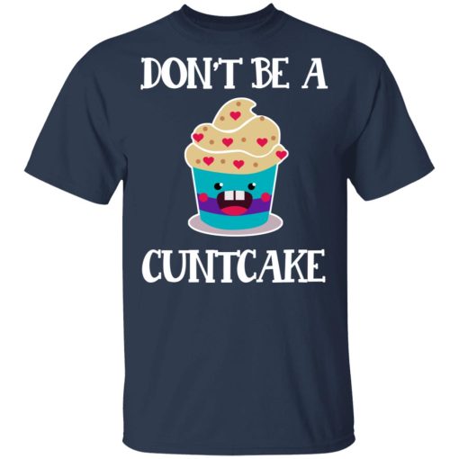 Don’t Be A Cuntcake T-Shirts, Hoodies, Sweater - Image 3