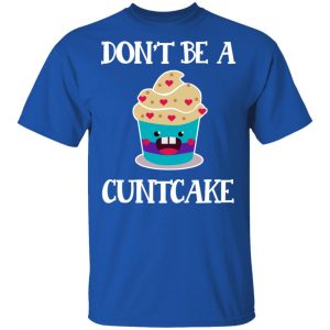 Don’t Be A Cuntcake T-Shirts, Hoodies, Sweater 16