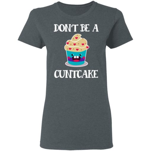 Don’t Be A Cuntcake T-Shirts, Hoodies, Sweater - Image 6