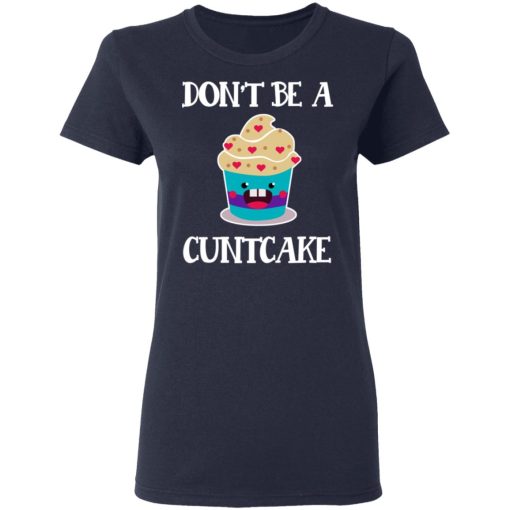 Don’t Be A Cuntcake T-Shirts, Hoodies, Sweater - Image 7