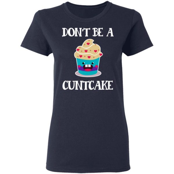 Don’t Be A Cuntcake T-Shirts, Hoodies, Sweater 7