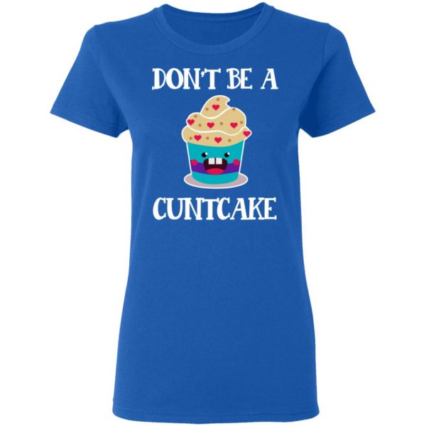 Don’t Be A Cuntcake T-Shirts, Hoodies, Sweater 8
