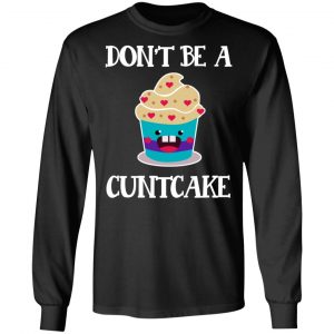Don’t Be A Cuntcake T-Shirts, Hoodies, Sweater 21