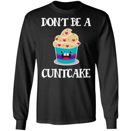 Don’t Be A Cuntcake T-Shirts, Hoodies, Sweater - Image 9