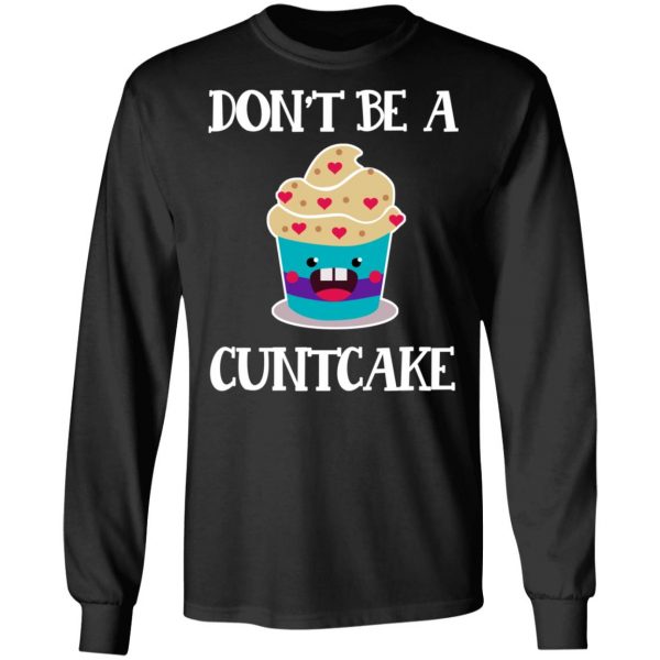 Don’t Be A Cuntcake T-Shirts, Hoodies, Sweater 9