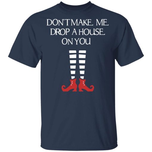 Elf Don’t Make Me Drop A House On You T-Shirts, Hoodies, Sweater - Image 3