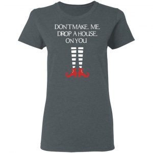 Elf Don’t Make Me Drop A House On You T-Shirts, Hoodies, Sweater 18