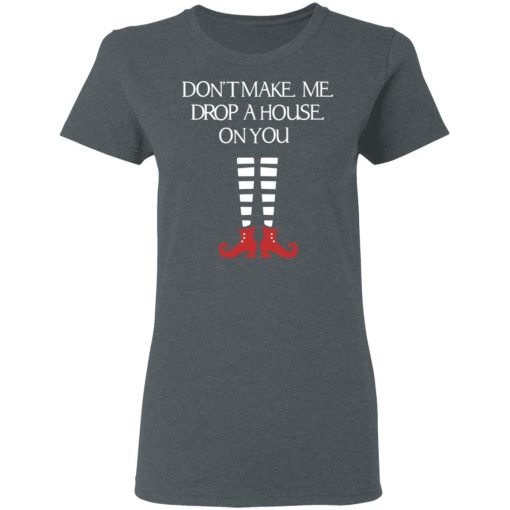 Elf Don’t Make Me Drop A House On You T-Shirts, Hoodies, Sweater - Image 6