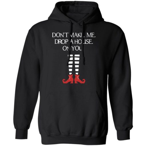 Elf Don’t Make Me Drop A House On You T-Shirts, Hoodies, Sweater - Image 10