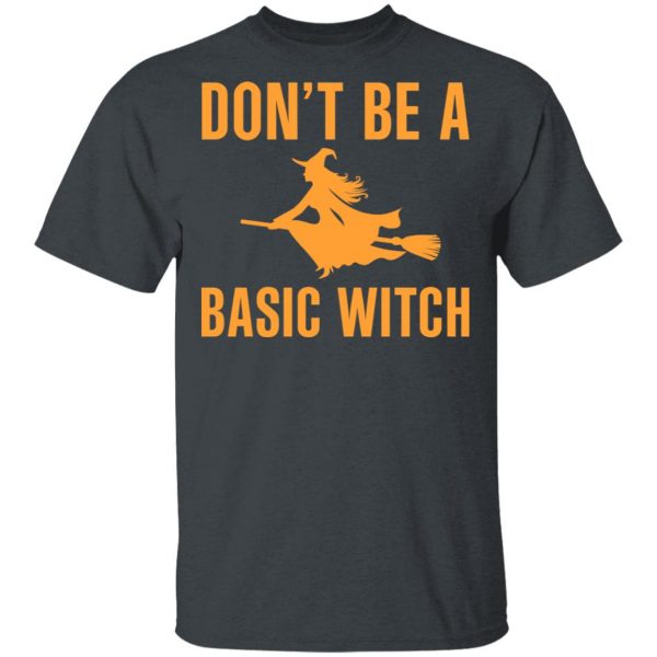 Don’t Be A Basic Witch Halloween T-Shirts, Hoodies, Sweater 2