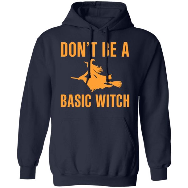 Don’t Be A Basic Witch Halloween T-Shirts, Hoodies, Sweater 11