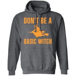 Don’t Be A Basic Witch Halloween T-Shirts, Hoodies, Sweater 24