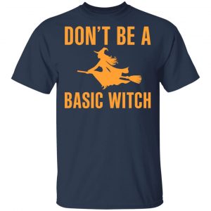 Don’t Be A Basic Witch Halloween T-Shirts, Hoodies, Sweater 15