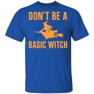 Don’t Be A Basic Witch Halloween T-Shirts, Hoodies, Sweater 16