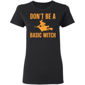 Don’t Be A Basic Witch Halloween T-Shirts, Hoodies, Sweater 17