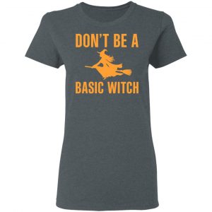Don’t Be A Basic Witch Halloween T-Shirts, Hoodies, Sweater 18