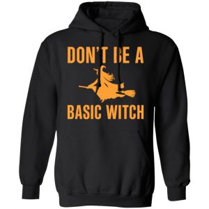 Don’t Be A Basic Witch Halloween T-Shirts, Hoodies, Sweater 22