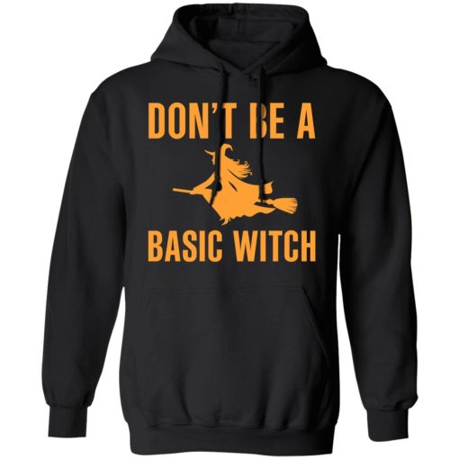 Don’t Be A Basic Witch Halloween T-Shirts, Hoodies, Sweater 4