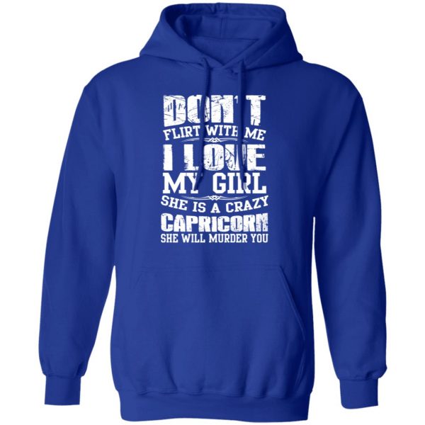 Don’t Flirt With Me I Love My Girl She Is A Crazy Capricorn T-Shirts, Hoodies, Sweater 13