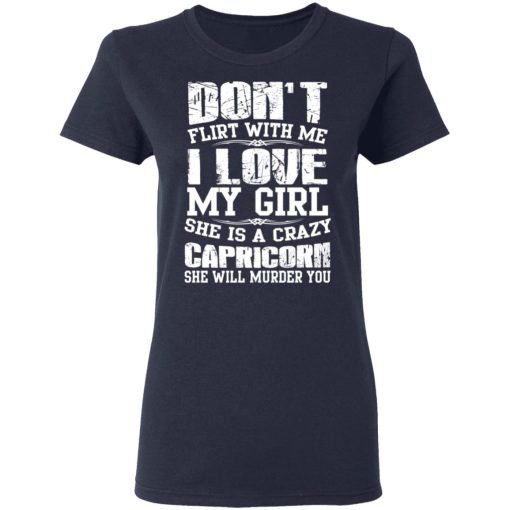 Don’t Flirt With Me I Love My Girl She Is A Crazy Capricorn T-Shirts, Hoodies, Sweater - Image 7