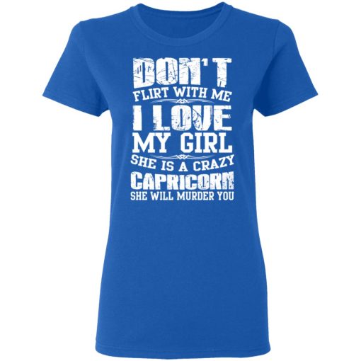 Don’t Flirt With Me I Love My Girl She Is A Crazy Capricorn T-Shirts, Hoodies, Sweater - Image 8