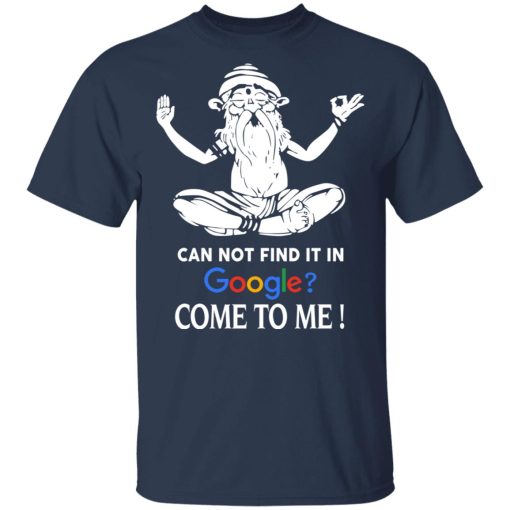 Can Not Find It In Google Come To Me T-Shirts, Hoodies, Sweater - Image 3