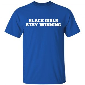 Black Girls Stay Winning T-Shirts, Hoodies, Sweater 15