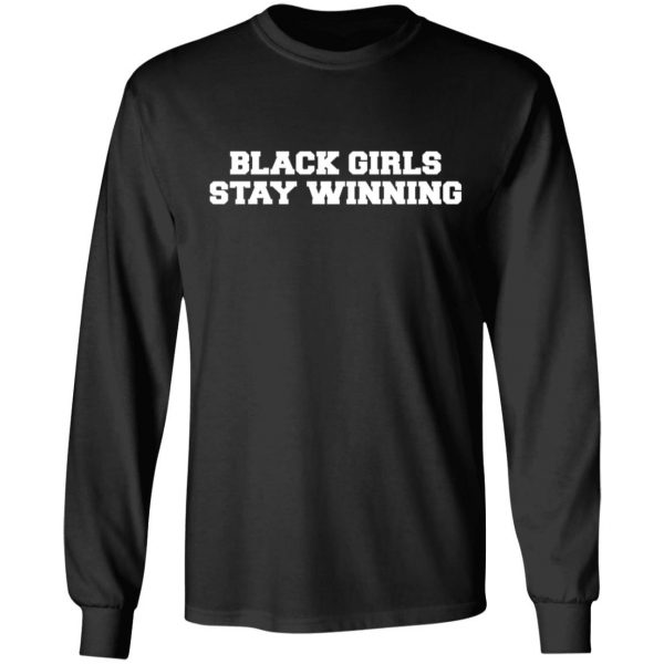 Black Girls Stay Winning T-Shirts, Hoodies, Sweater 9
