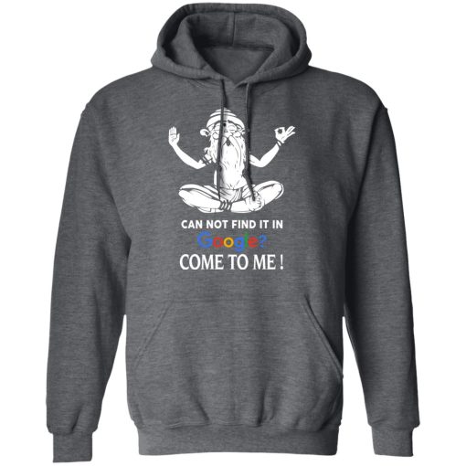 Can Not Find It In Google Come To Me T-Shirts, Hoodies, Sweater - Image 12