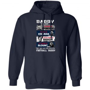 Daddy You Are As Brave As Gronkowski As Fast As Edelman As Intelligent As Brady As Strong As Blount T-Shirts, Hoodies, Sweater 23