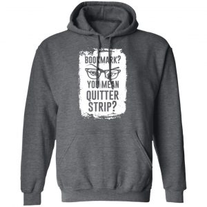 Bookmark You Mean Quitter Strip T-Shirts, Hoodies, Sweater 24