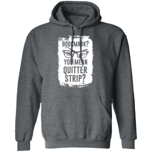 Bookmark You Mean Quitter Strip T-Shirts, Hoodies, Sweater - Image 12