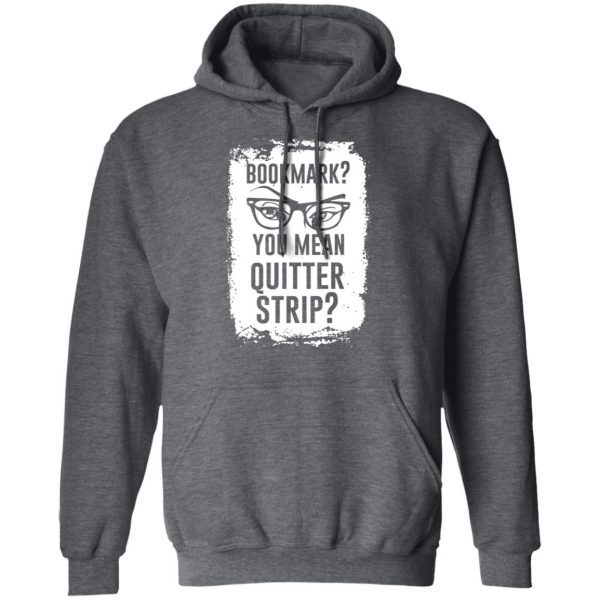 Bookmark You Mean Quitter Strip T-Shirts, Hoodies, Sweater 12