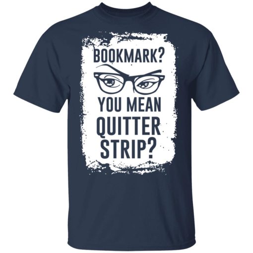 Bookmark You Mean Quitter Strip T-Shirts, Hoodies, Sweater - Image 3