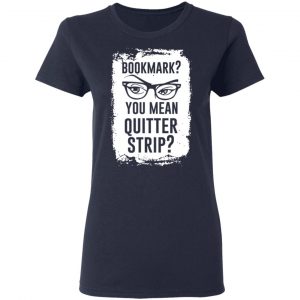 Bookmark You Mean Quitter Strip T-Shirts, Hoodies, Sweater 19