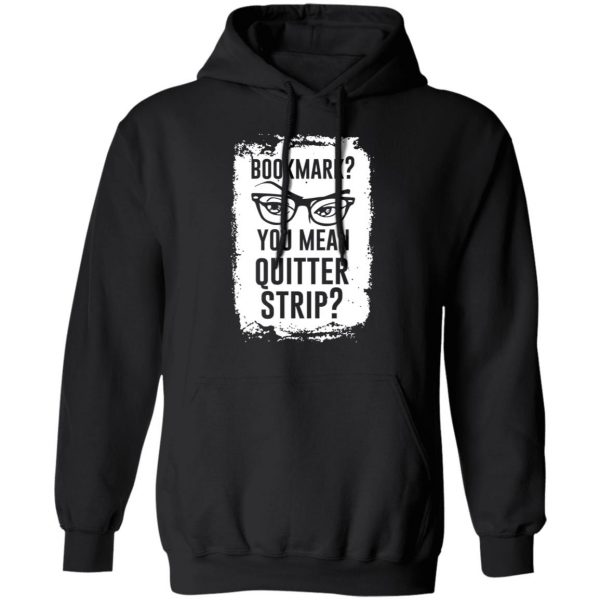 Bookmark You Mean Quitter Strip T-Shirts, Hoodies, Sweater 10