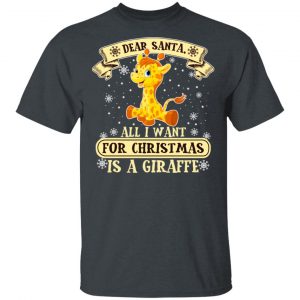 Dear Santa All I Want For Christmas Is A Giraffe T-Shirts, Hoodies, Sweater 5